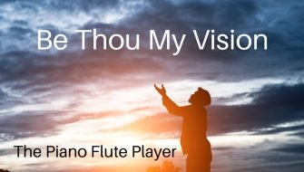 Be Thou My Vision - Flauta e Piano - The Piano Flute Player