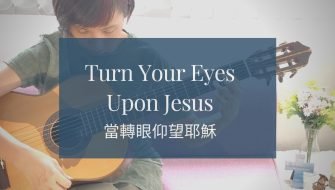 Turn Your Eyes Upon Jesus